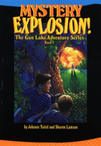 Mystery Explosion (Tuitel, Johnnie, The Gun Lake Adventure Series, Bk. 2.)