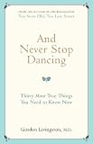 And Never Stop Dancing: 30 More True Things You Need to Know Now (Unabridged)