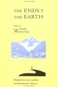 The Ends of the Earth: Perspectives on Modern Environmental History (Studies in Environment and History)