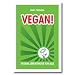 Vegan!: Vegane Lebensweise f�r alle