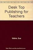 Desktop publishing for teachers