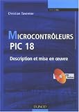 Microcontrôleurs PIC 18 : Description et mise en oeuvre (1Cédérom)