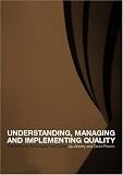 Understanding, Managing and Implementing Quality