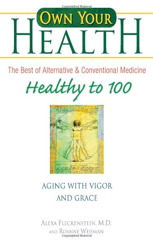 Healthy to 100: Aging with Vigor and Grace (Own Your Health)