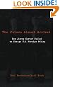 The Future Almost Arrived (Studies in International Relations)