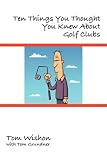 Ten Things You Thought You Knew About Golf Clubs