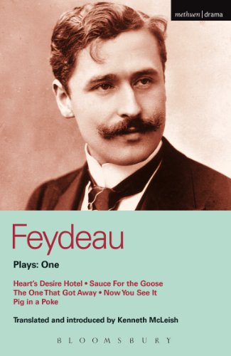 Feydeau Plays: 1: Heart's Desire Hotel; Sauce for the Goose; The One That Got Away; Now You See it; Pig in a Poke (World Classics)