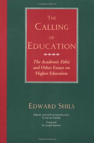 The Calling of Education: "The Academic Ethic" and Other Essays on Higher Education