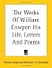 The Works Of William Cowper: His Life, Letters And Poems