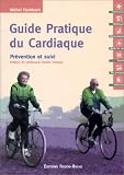 Guide pratique du cardiaque : Pr�vention et suivi