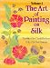 Art of Painting on Silk: Volum...