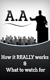 Alcoholism & AA How It Really Works and What To Watch For (Alcohol Addiction)
