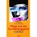 Wege aus der Co-Abh�ngigkeit: Ein Selbsthilfebuch