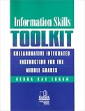 Information Skills Toolkit: Collaborative Integrated Instruction for the Middle Grades (Professional Growth Series)