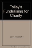 Tolley's fundraising for charity : a guide to taxation and the law
