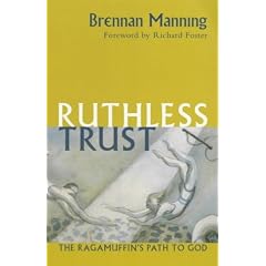 A Ruthless Trust: The Ragamuffin's Path to God