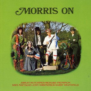 Morris On by Ashley Hutchings, Richard Thompson, Dave Mattacks, John Kirkpatrick, and Barry Dransfield (Audio CD - 2002) - Original recording remastered
