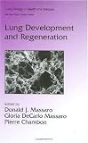 Lung Development and Regeneration (Lung Biology in Health and Disease)