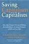 Saving Capitalism from the Capitalists: How Open Financial Markets Challenge the Establishment and Spread Prosperity to Rich and Poor Alike