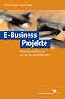 E-Business-Projekte - Warum sie scheitern und wie man sie zum Erfolg f�hrt