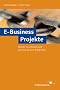E-Business-Projekte - Warum sie scheitern und wie man sie zum Erfolg f�hrt