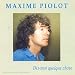 Maxime piolot, Dis moi quelque chose