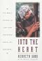 Into The Heart: One Man's Pursuit of Love and Knowledge Among the Yanomami