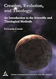 Creation, Evolution, and Theology: An Introduction to the Scientific and Theological Methods