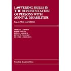 Lawyering Skills in the Represenation of Persons With Mental Disabilities: Cases And Materials... by Michael L. Perlin, Richard I. Friedman, Henry A. Dlugacz, and Pamela S. Cohen