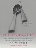 The Obvious Diet: Your Personal Way to Lose Weight Fast - Without Changing Your Lifestyle