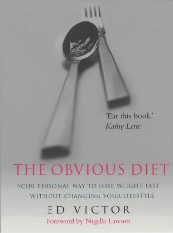 The Obvious Diet: Your Personal Way to Lose Weight Fast - without Changing Your Lifestyle: Your Personal Way to Lose Weight Fast - Without Changing Your Lifestyle