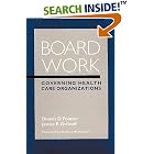 Board Work: Governing Health Care Organizations by Dennis D. Pointer