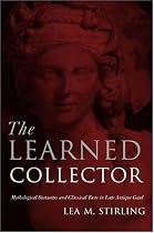 The Learned Collector: Mythological Statuettes and Classical Taste in Late Antique Gaul