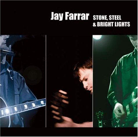 Jay Farrar - Stone Steel & Bright Lights - Zortam Music