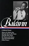 James Baldwin : Collected Essays : Notes of a Native Son Nobody Knows My Name The Fire Next Time No Name in the Street The Devil Finds Work Other Essays (Library of America)