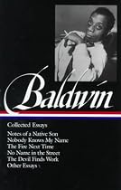 James Baldwin : Collected Essays : Notes of a Native Son / Nobody Knows My Name / The Fire Next Time / No Name in the Street / The Devil Finds Work / Other Essays (Library of America)