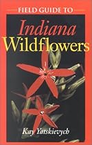 Field Guide to Indiana Wildflowers (Wildflowers (Paperback)) Field Guide to Indiana Wildflowers (Wildflowers (Paperback))