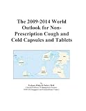 The 2009-2014 World Outlook for Non-Prescription Cough and Cold Capsules and Tablets