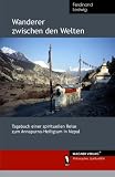  : Wanderer zwischen den Welten. Tagebuch einer spirituellen Reise zum Annapurna-Heiligtum in Nepal