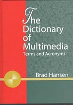Dictionary of Multimedia: Terms & Acronyms 1998