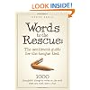 Words to the Rescue: The sentiment guide for the tongue tied. 1000 thoughtful things to write on the card when you don't have a clue.