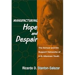 Manufacturing Hope and Despair : The School and Kin Support Networks of U.S.-Mexican Youth (Sociology of Education Series, No. 9)