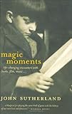 Magic moments : life-changing encounters with books, films, music