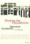 Shaking the Foundations: Japanese Architects in Dialogue (Prestel Art)