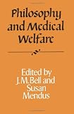 Philosophy and Medical Welfare (Royal Institute of Philosophy Supplements)