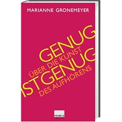 Genug ist genug. �ber die Kunst des Aufh�rens