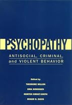 Psychopathy: Antisocial, Criminal, and Violent Behaviour