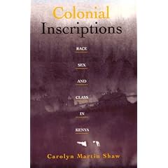 Colonial Inscriptions: Race, Sex and Class in Kenya