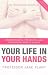 Your Life in Your Hands: Understanding, Preventing and Overcoming Breast Cancer