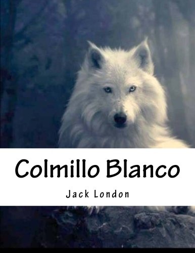 Colmillo Blanco: En Español (Spanish Edition)